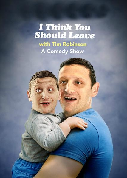 Я думаю вам стоит уйти с Тимом Робинсоном / I Think You Should Leave with Tim Robinson (2019) 